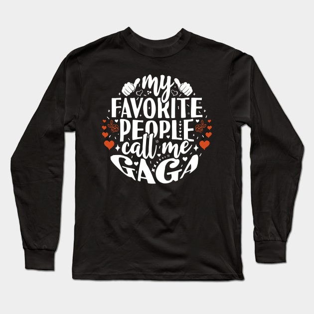 My Favorite People Call Me Gaga Long Sleeve T-Shirt by Tesszero